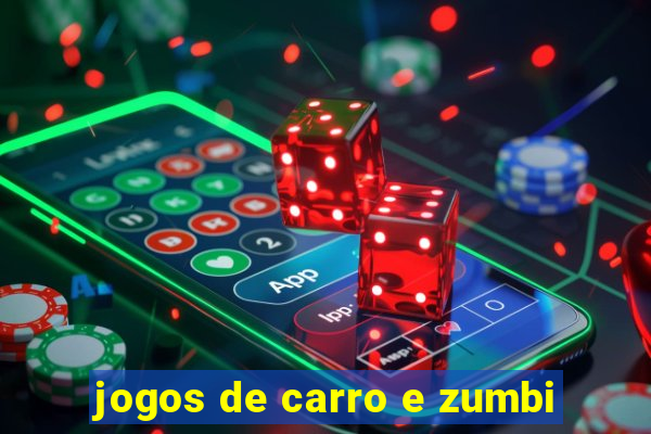 jogos de carro e zumbi